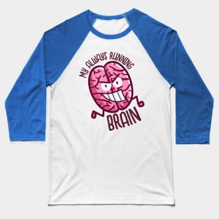 My Always Running Brain Baseball T-Shirt